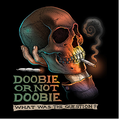 Doobie Or Not Doobie T-Shirt
